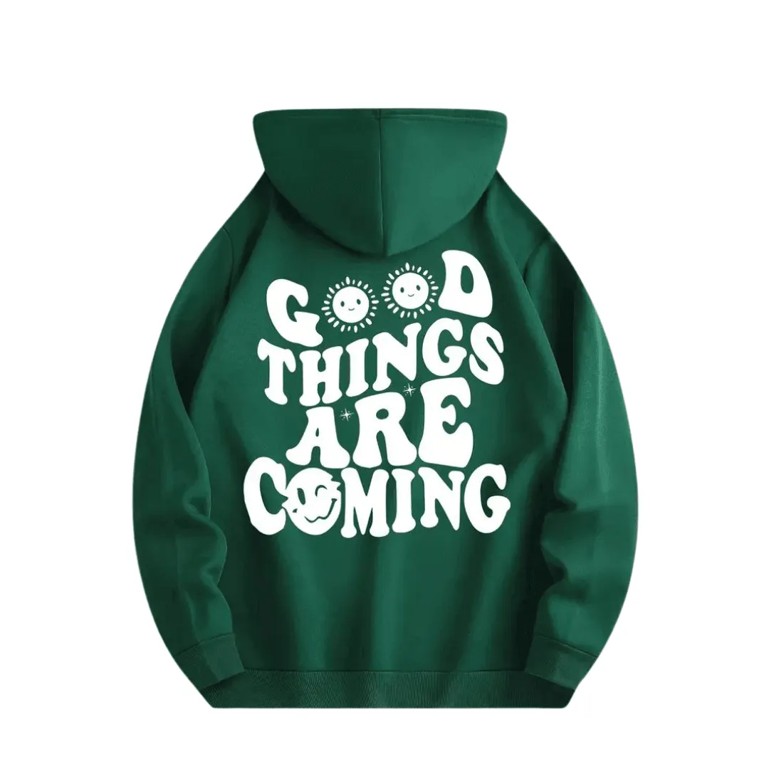 Hoodie " GOOD THINGS ARE Coming"