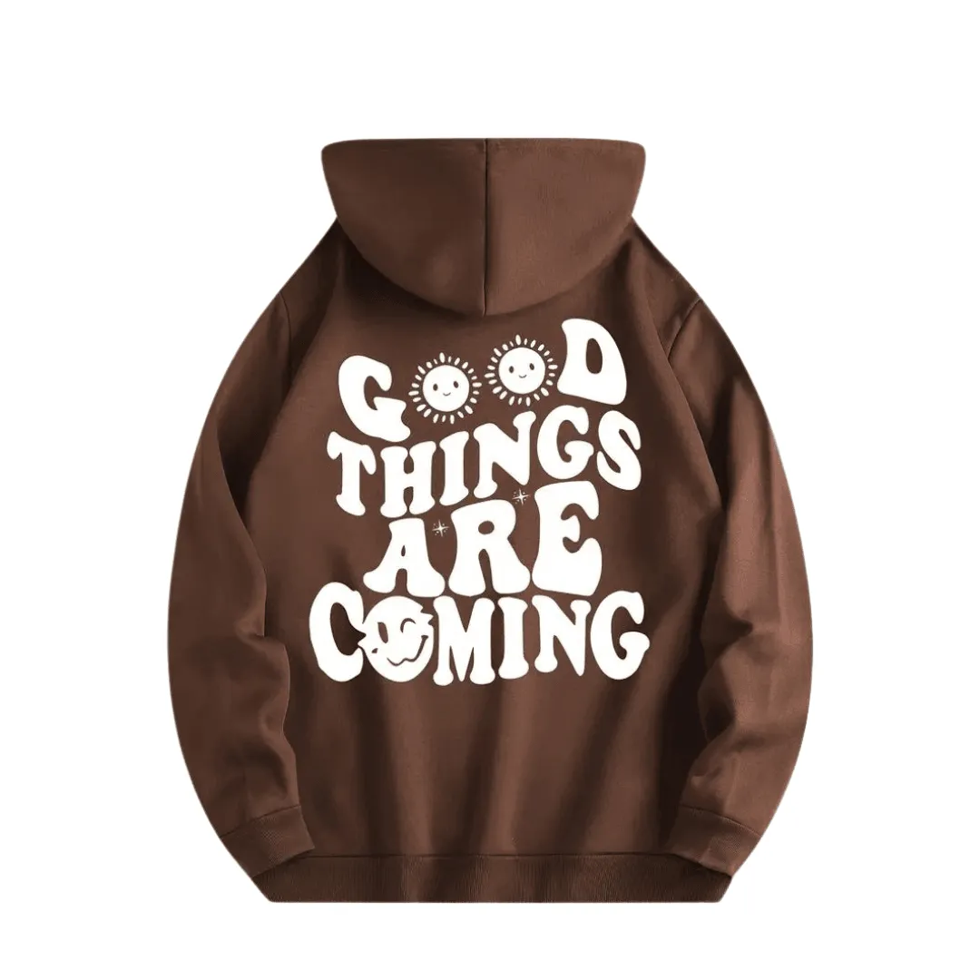 Hoodie " GOOD THINGS ARE Coming"