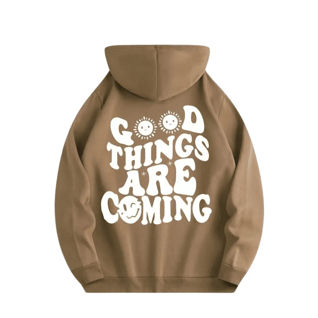 Hoodie " GOOD THINGS ARE Coming"