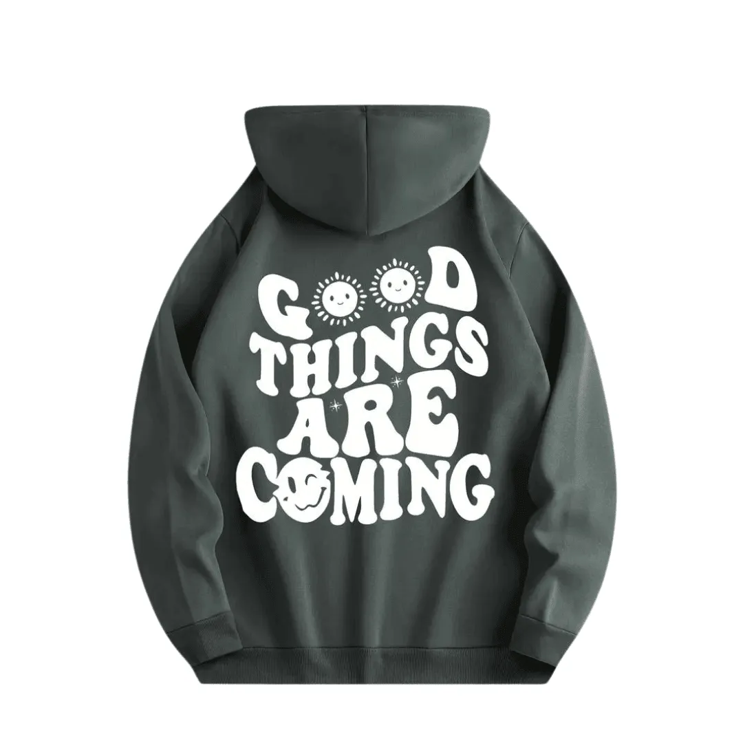 Hoodie " GOOD THINGS ARE Coming"